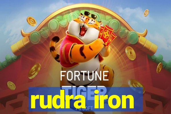 rudra iron